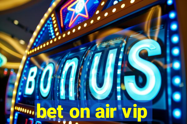 bet on air vip